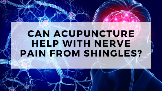 can-acupuncture-help-with-nerve-pain-from-shingles-acupuncture-dry