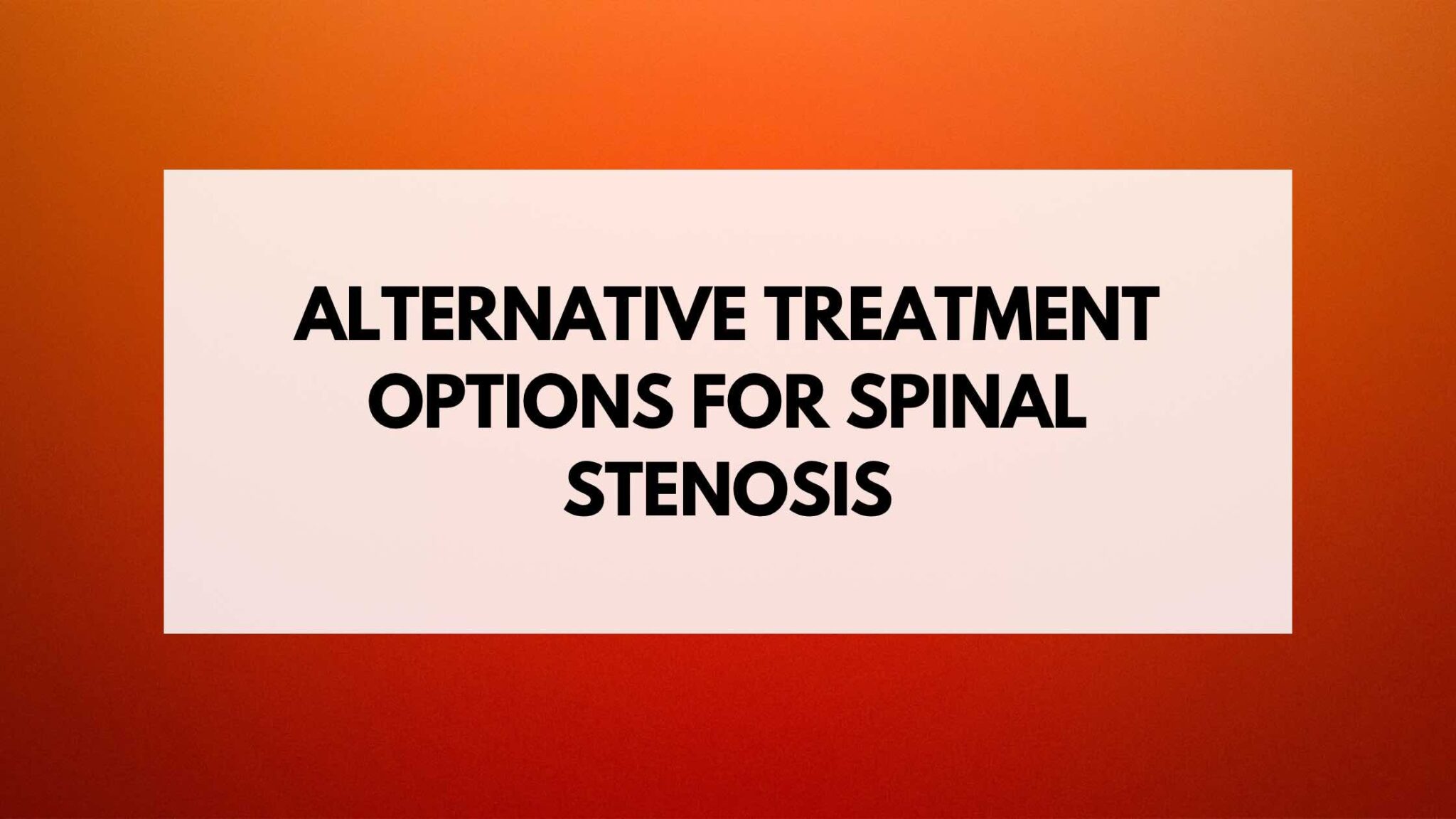 Alternative treatment options for spinal stenosis Acupuncture , Dry