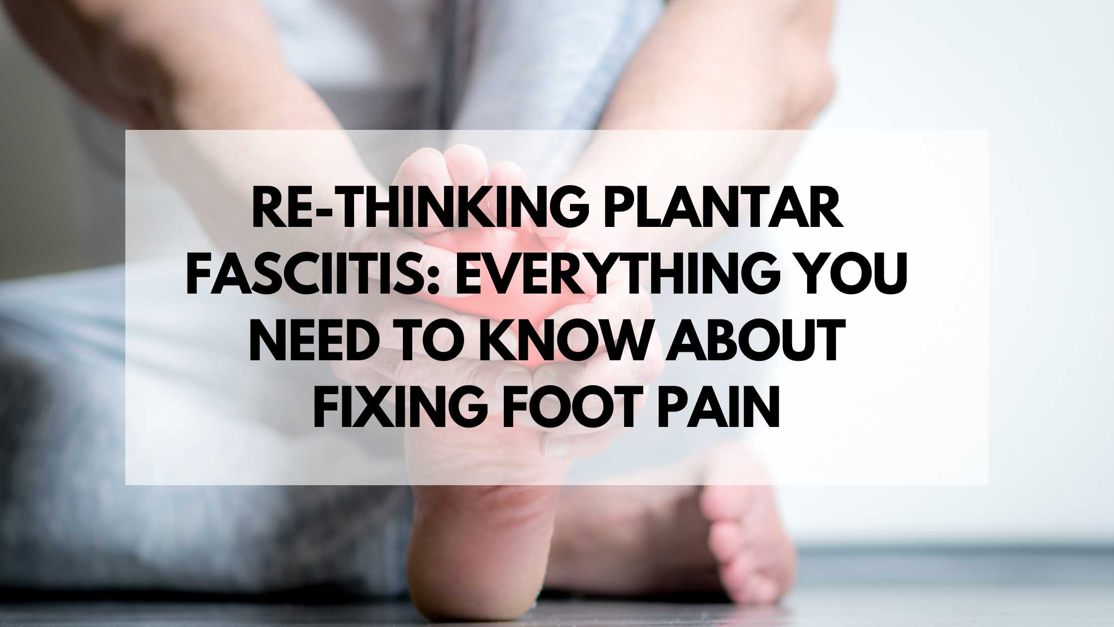 Plantar Fasciitis Exercises - What You Need to Know