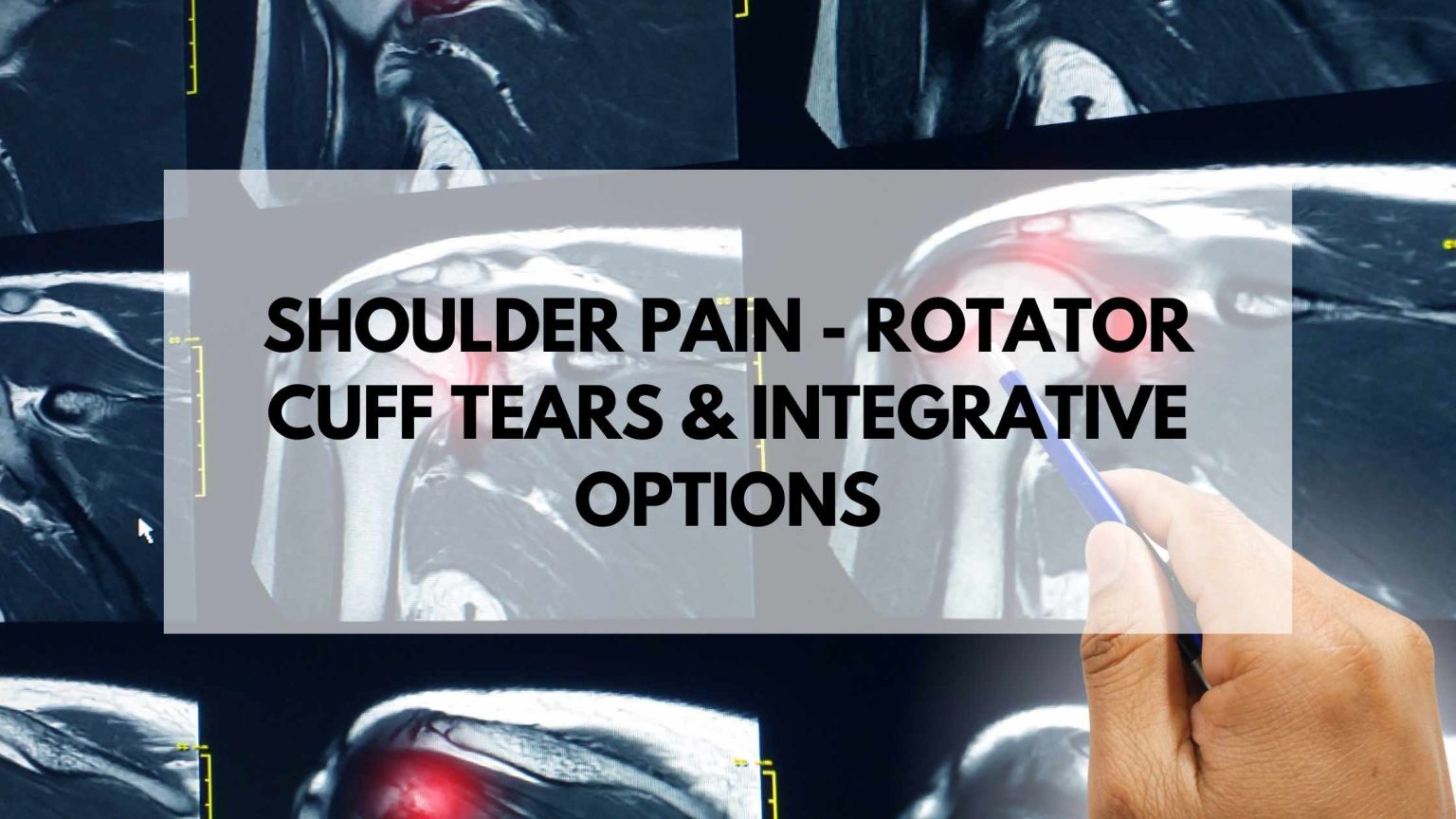 Shoulder Pain Rotator Cuff Tears & Integrative Options Acupuncture