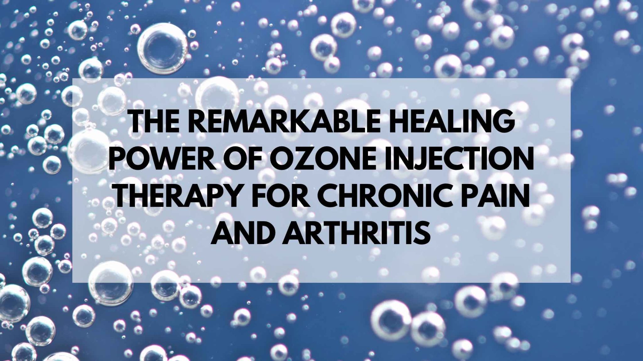 The Remarkable Healing Power of Ozone Injection Therapy for Chronic